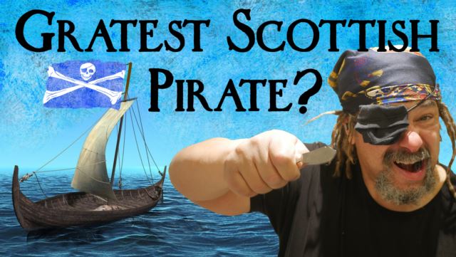 The Most Incredible Pirate in Scottish History